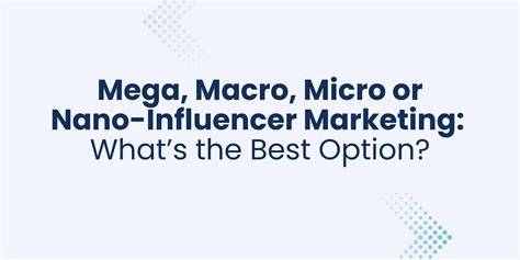 The Difference Between Mega, Macro, Micro and Nano Influencers.